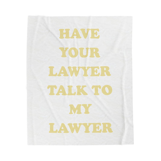 Velveteen Plush Blanket — "Have Your Lawyer Talk to My Lawyer" Cozy Throw for Lawyers & Legal Gifts